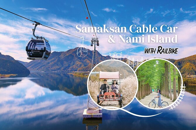 Samaksan Cable Car and Nami Island Day Escape with Railbike - Samaksan Mountain Lake Cable Car and the Skywalk: the best payoff for view lovers