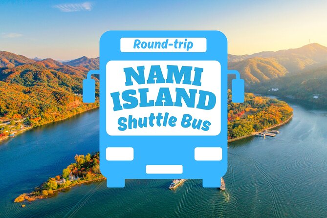 Seoul to/from Nami Island: Round trip Shuttle Bus Service - Quick Takes